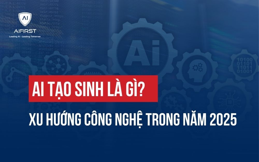 AI TẠO SINH LÀ GÌ? XU HƯỚNG CÔNG NGHỆ TRONG NĂM 2025